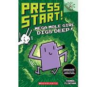 Mega Mole Girl Digs Deep!: A Branches Book (Press Start! #15) (Volume 15)