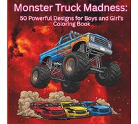 Mega Monster Truck Madness: 50 Powerful Designs for Boys and Girls: A Fun and Easy Coloring Adventure with Giant Tires, Gravity-Defying Jumps, and Dirt-Flinging Fun