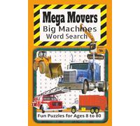 Mega Movers Big Machine Word Search Puzzle Book: Fun Puzzles about Trucks, Heavy Movers and the many Machines That Do the Hard Work! 6x9 I 110 pages. ... the road with this fun word collection!
