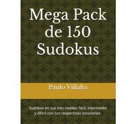 Mega Pack de 150 Sudokus: Sudokus en sus tres niveles: fácil, intermedio y dificil con sus respectivas soluciones.