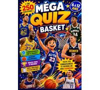 MEGA QUIZ BASKET: 250 QUESTIONS POUR DEVENIR UNE VÉRITABLE LÉGENDE DU BASKET ! Le défi ultime pour les enfants de 6 à 10 ans !