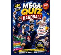 MÉGA QUIZ HANDBALL: 250 QUESTIONS POUR DEVENIR UN VÉRITABLE CHAMPION ! HANDBALL Défis Records questions réponses Anecdotes pour devenir un Expert du hand Cadeau plaisir entre champions.