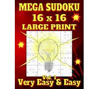 Mega Sudoku 16x16 Large Print: 116 Very Easy to Easy Puzzles, One per Page, with Solutions. 8.5" x 11". Volume 1.