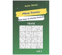 Mega Sudoku - 200 Hard To Master Puzzles 16x16 Vol.7