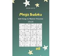 Mega Sudoku - 400 Easy To Master Puzzles 16x16 Vol.8