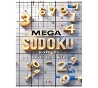 Mega Sudoku Challenge: 300 Puzzles to Test your Brainpower: 100 Easy, 100 Intermediate, 100 Hard (16x16) Puzzles with Solutions for Adults, Teens and Seniors