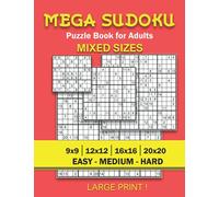 Mega Sudoku Mixed Sizes: 400 Sudoku Puzzle Book for Adults | 9x9 - 12x12 - 16x16 - 20x20 Easy to Hard | Large Print