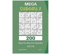 Mega Sudoku X - 200 Hard To Master Puzzles 16x16 Vol.7