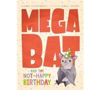 Megabat and the NotHappy Birthday by Anna Humphrey Anna Humphrey (Auteur)
