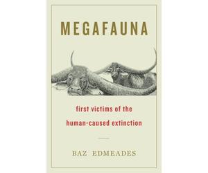 Megafauna: First Victims of the Human-Caused Extinction