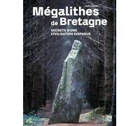 Mégalithes de Bretagne: Secrets d'une civilisation disparue