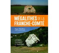 Mégalithes de Franche-Comté ? Légendes, croyances et traditions - Roger Maudhuy - Geste - broché - Beau livre