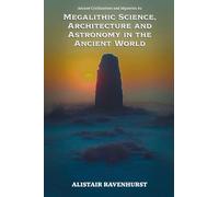 Megalithic Science, Architecture and Astronomy in the Ancient World