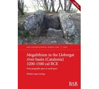 Megalithism In The Llobregat River Basin (Catalonia) 3200-1500 Cal Bce