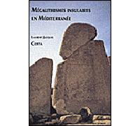 Megalithismes insulaires en mediterranee Dolmens et menhirs des baleares, de la sardaigne et de la corse - L.J. Costa - Errance - broché - Etude