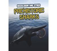 Megalodon and Other Prehistoric Sharks by Tammy Gagne Tammy Gagne (Auteur)
