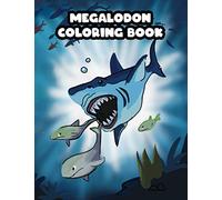 Megalodon Coloring Book: The Biggest Shark in the World