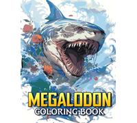 Megalodon Coloring Book: Unleash Your Child's Inner Artist: Beautiful Images and Hours of Creative Expression