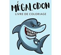 Mégalodon Livre de Coloriage: Cahier De Coloriage de Requin, Cahier De Coloriage de Requins Marteaux, Odontaspididae, Plus de 40 Pages à Colorier, ... et Enfants de 4 à 8 Ans et Plus - ✅