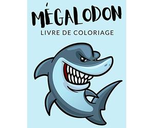 Mégalodon Livre de Coloriage: Cahier De Coloriage de Requin, Cahier De Coloriage de Requins Marteaux, Odontaspididae, Plus de 40 Pages à Colorier, ... et Enfants de 4 à 8 Ans et Plus - ✅