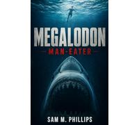 Megalodon Man-Eater: A Deep Sea Thriller