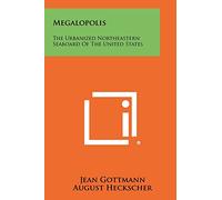 Megalopolis: The Urbanized Northeastern Seaboard Of The United States