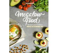 Megalow Food: Recettes gourmandes à indice glycémique bas