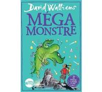 Mégamonstre David Walliams (Auteur), Tony Ross (Illustration), Mickey Gaboriaud (Traduction)