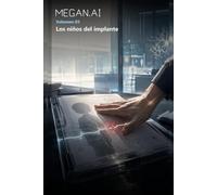 MEGAN.AI Volumen 03: Los niños del implante: Los niños del implante
