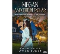 Megan And The Burglar A Spirit Guide A Ghost Tiger And One Scary Mother - Owen Jones - Amazon Digital Services LLC KDP - Livre en Anglais Owen JonesOwen Jones (Auteur)