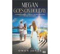 Megan Goes On Holiday A Spirit Guide A Ghost Tiger And One Scary Mother - Owen Jones - Amazon Digital Services LLC KDP - Livre en Anglais Owen JonesOwen Jones (Auteur)