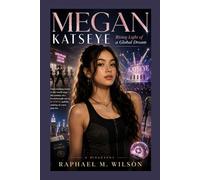 MEGAN KATSEYE: Rising Light of a Global Dream: From training rooms to the world stage - the journey of a breakthrough star in KATSEYE and the making of a new pop era.