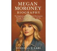 MEGAN MORONEY BIOGRAPHY: The Inspirational Story Behind Her Journey Through Rejection, Reflection, and the Reinvention of Country Confidence