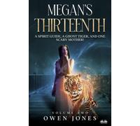 Megan`S Thirteenth: A Spirit Guide, A Ghost Tiger And One Scary Mother!