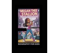 MEGAN THEE STALLION: The Girl Who Loved to Shine- Biography For Kids
