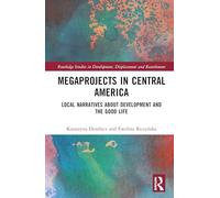 Megaprojects in Central America: Local Narratives About Development and the Good Life