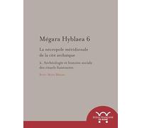 Megara hyblaea. 6, la nécropole meridionale de la cité archaique. 2, archéologie: LA NECROPOLE MERIDIONALE DE LA CITE ARCHAIQUE. 2, ARCHEOLOGIE ET HISTOIRE SOCIA