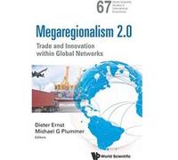 Megaregionalism 2.0: Trade And Innovation Within Global Networks (World Scientific Studies in International Economics) - [Livre en VO] Dieter Ernst, Michael G Plummer (Auteur)