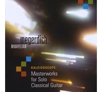 Megerdich Mikayelian - Kaleidoscope: Masterworks for Solo Classical Guita