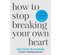 Meggan Roxanne How to Stop Breaking Your Own Heart (Poche)