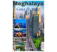 Meghalaya Guía de viaje 2026: Descubriendo puentes de raíces vivas, cascadas por doquier, Cherrapunji y Mawsynram: los lugares más húmedos del ... de aventura en la Morada de las Nubes.