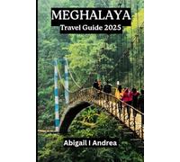 Meghalaya Travel guide 2025: Exploring Northeast India’s Living Root Bridges, Waterfalls, and Eco-Tourism Wonder