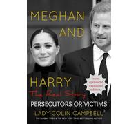 Meghan and Harry: The Real Story: Persecutors or Victims (Updated edition)