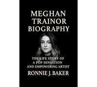 MEGHAN TRAINOR BIOGRAPHY: The Life Story Of A Pop Sensation And Empowering Artist