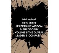 Megharief Leadership Wisdome & Philosophy Volume II: The Global Leader Compass