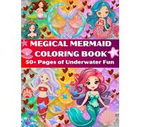MEGICAL MERMAID COLORING BOOK: 50+ Pages of Underwater Fun