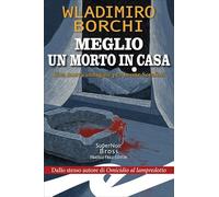 Meglio un morto in casa. Una nuova indagine per Leone Serafini