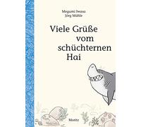 Megumi Iwasa Jörg Mühle Ursula Gräfe Viele Grüße vom schüchternen Hai (Relié)