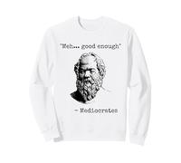 Meh Good Enough Funny Mediocrate Philosophie Grecque Sarcastique Sweatshirt