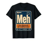 Meh The Element of Indifference Drôle Chimie Science T-Shirt